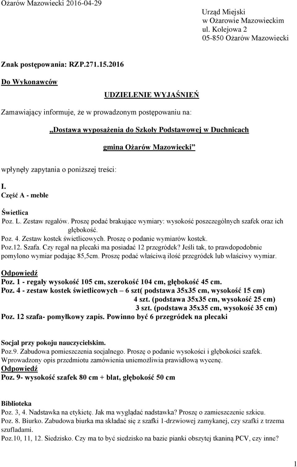 poniższej treści: I. Część A - meble Świetlica Poz. L. Zestaw regałów. Proszę podać brakujące wymiary: wysokość poszczególnych szafek oraz ich głębokość. Poz. 4. Zestaw kostek świetlicowych.