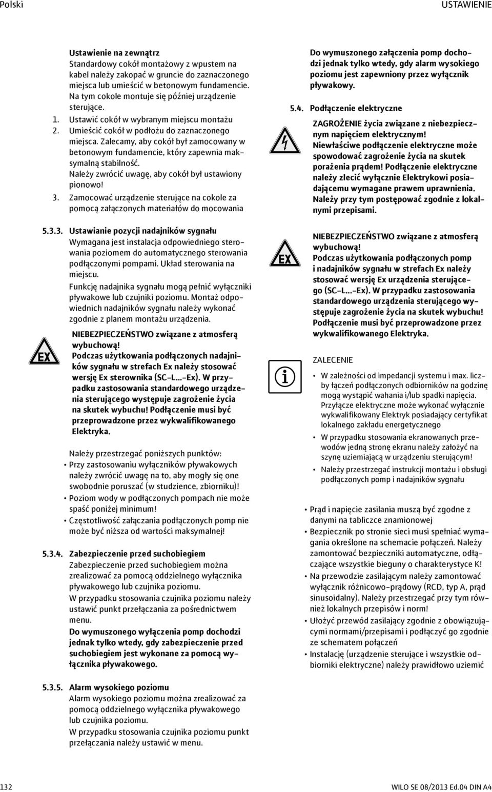 Zalecamy, aby cokół był zamocowany w betonowym fundamencie, który zapewnia maksymalną stabilność. Należy zwrócić uwagę, aby cokół był ustawiony pionowo! 3.