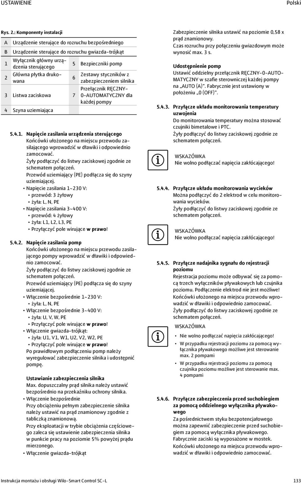 Listwa zaciskowa 7 4 Szyna uziemiająca 5 Bezpieczniki pomp 6 Zestawy styczników z zabezpieczeniem silnika Przełącznik RĘCZNY- 0-AUTOMATYCZNY dla każdej pompy 5.4.1.
