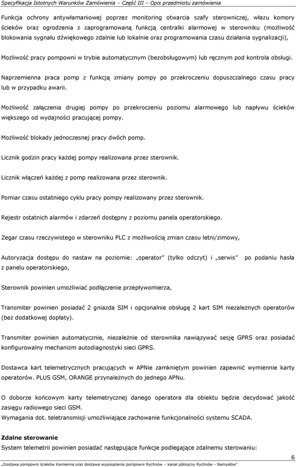Naprzemienna praca pomp z funkcją zmiany pompy po przekroczeniu dopuszczalnego czasu pracy lub w przypadku awarii.