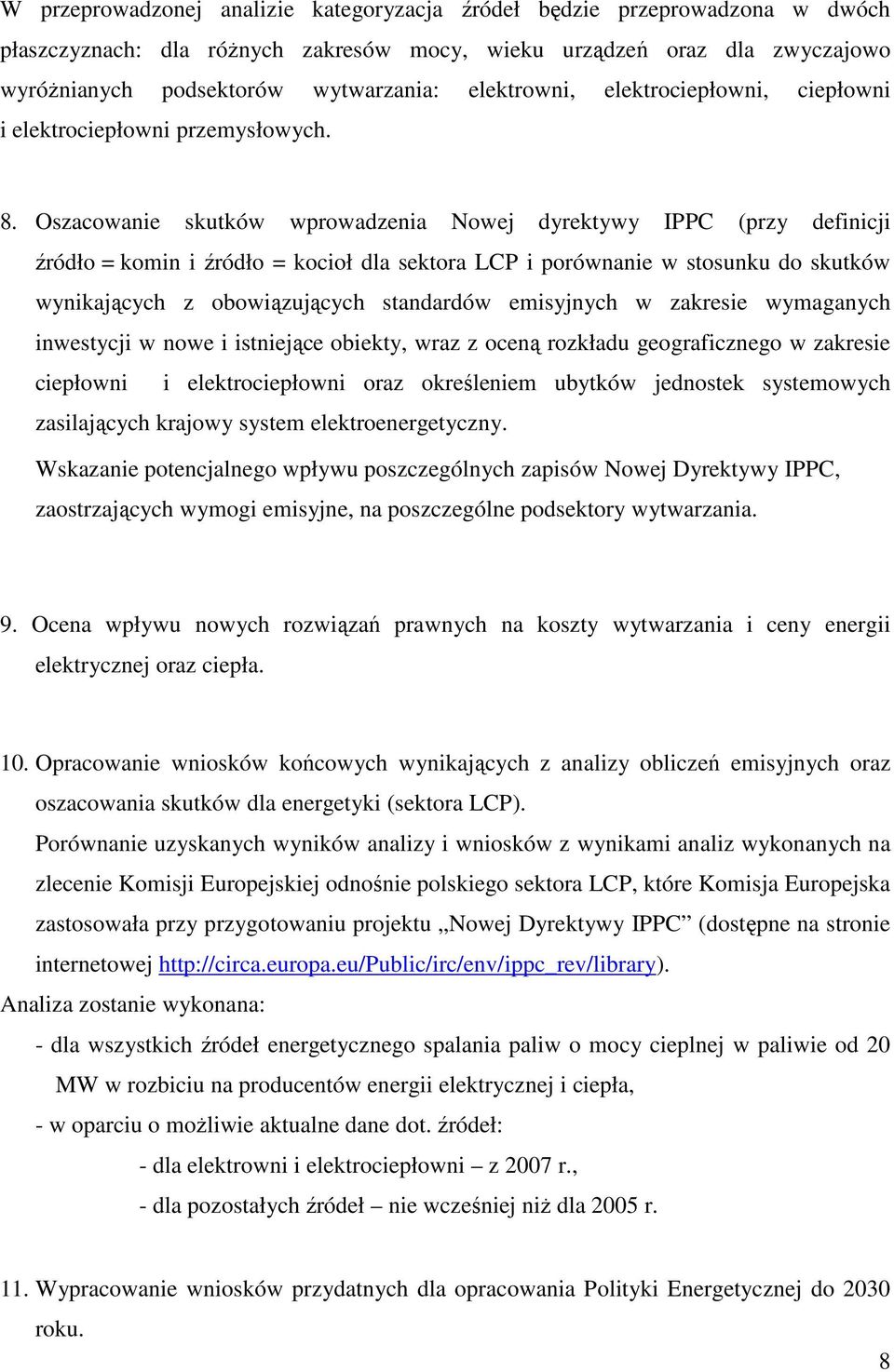 Oszacowanie skutków wprowadzenia Nowej dyrektywy IPPC (przy definicji źródło = komin i źródło = kocioł dla sektora LCP i porównanie w stosunku do skutków wynikających z obowiązujących standardów