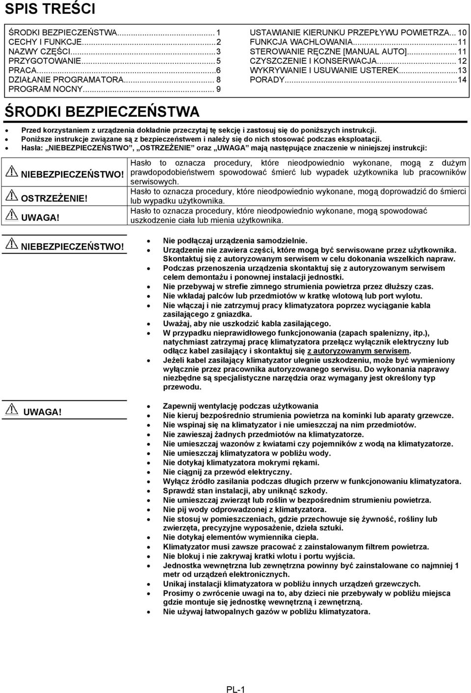 .. 14 ŚRODKI BEZPIECZEŃSTWA Przed korzystaniem z urządzenia dokładnie przeczytaj tę sekcję i zastosuj się do poniższych instrukcji.