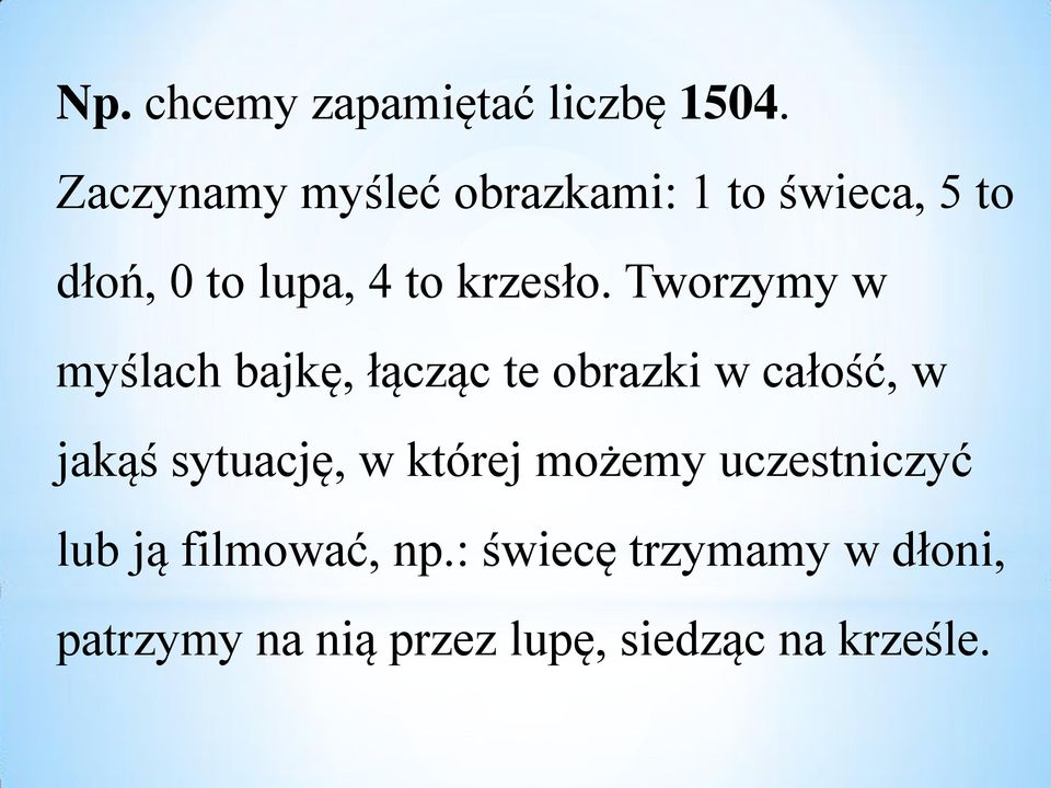 Tworzymy w myślach bajkę, łącząc te obrazki w całość, w jakąś sytuację, w