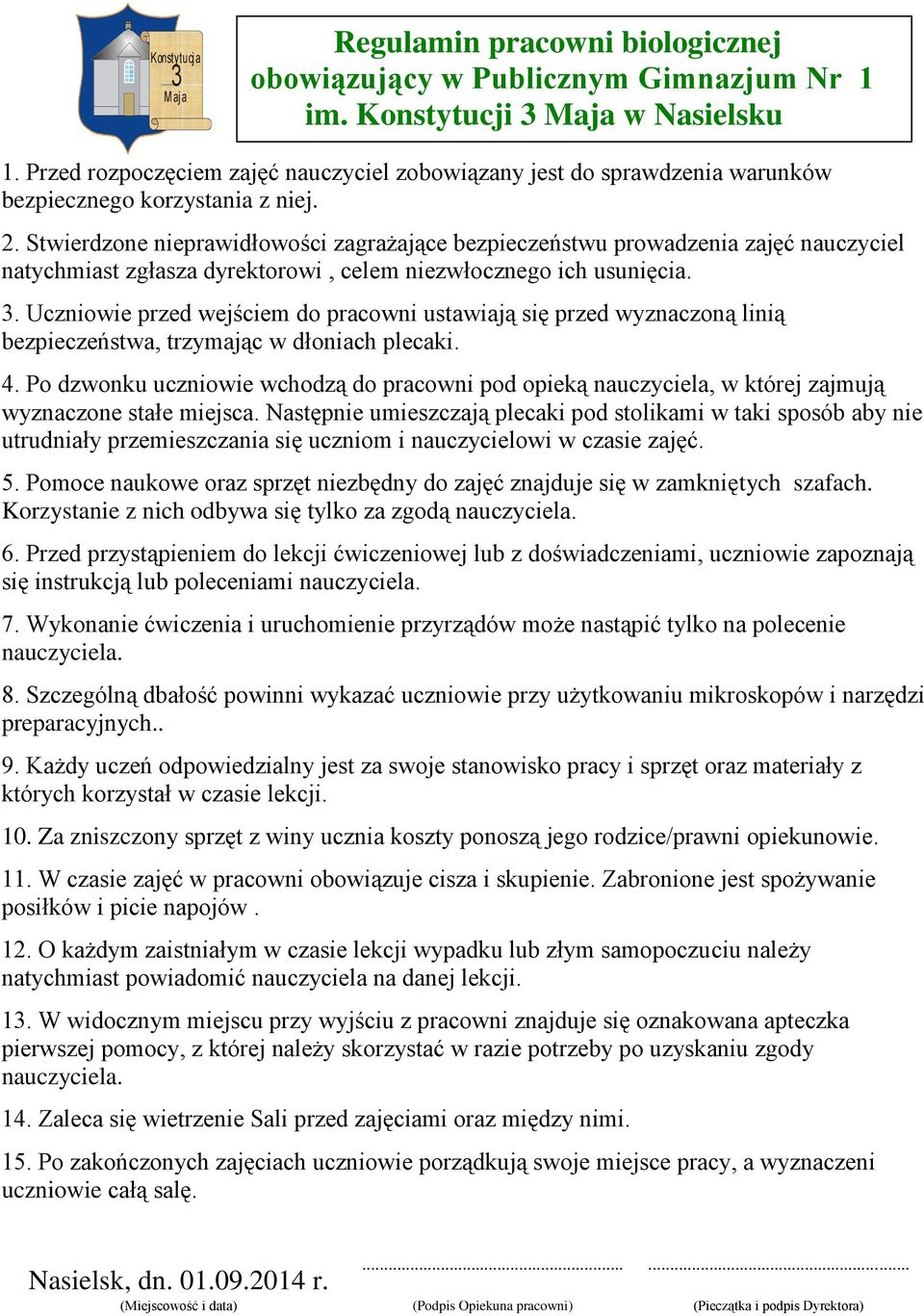 . Uczniowie przed wejściem do pracowni ustawiają się przed wyznaczoną linią bezpieczeństwa, trzymając w dłoniach plecaki. 4.