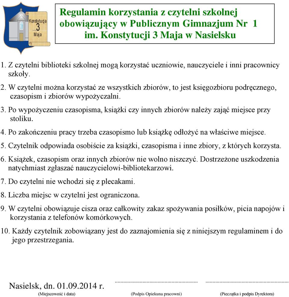 . Po wypożyczeniu czasopisma, książki czy innych zbiorów należy zająć miejsce przy stoliku. 4. Po zakończeniu pracy trzeba czasopismo lub książkę odłożyć na właściwe miejsce. 5.