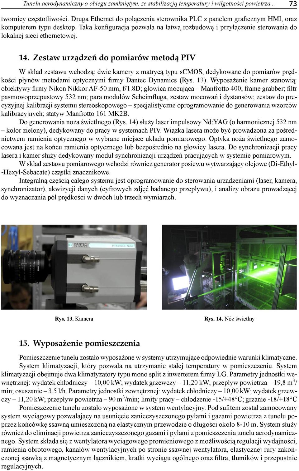 Taka konfiguracja pozwala na łatwą rozbudowę i przyłączenie sterowania do lokalnej sieci ethernetowej. 14.