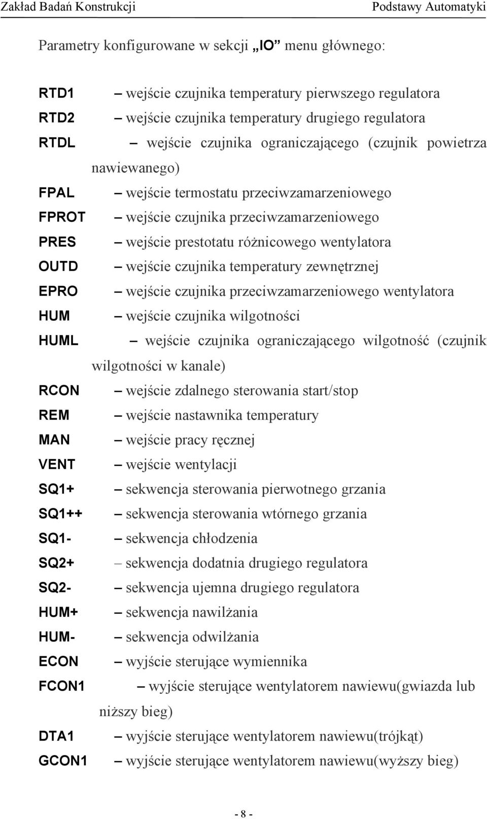 temperatury zewnętrznej EPRO wejście czujnika przeciwzamarzeniowego wentylatora HUM wejście czujnika wilgotności HUML wejście czujnika ograniczającego wilgotność (czujnik wilgotności w kanale) RCON