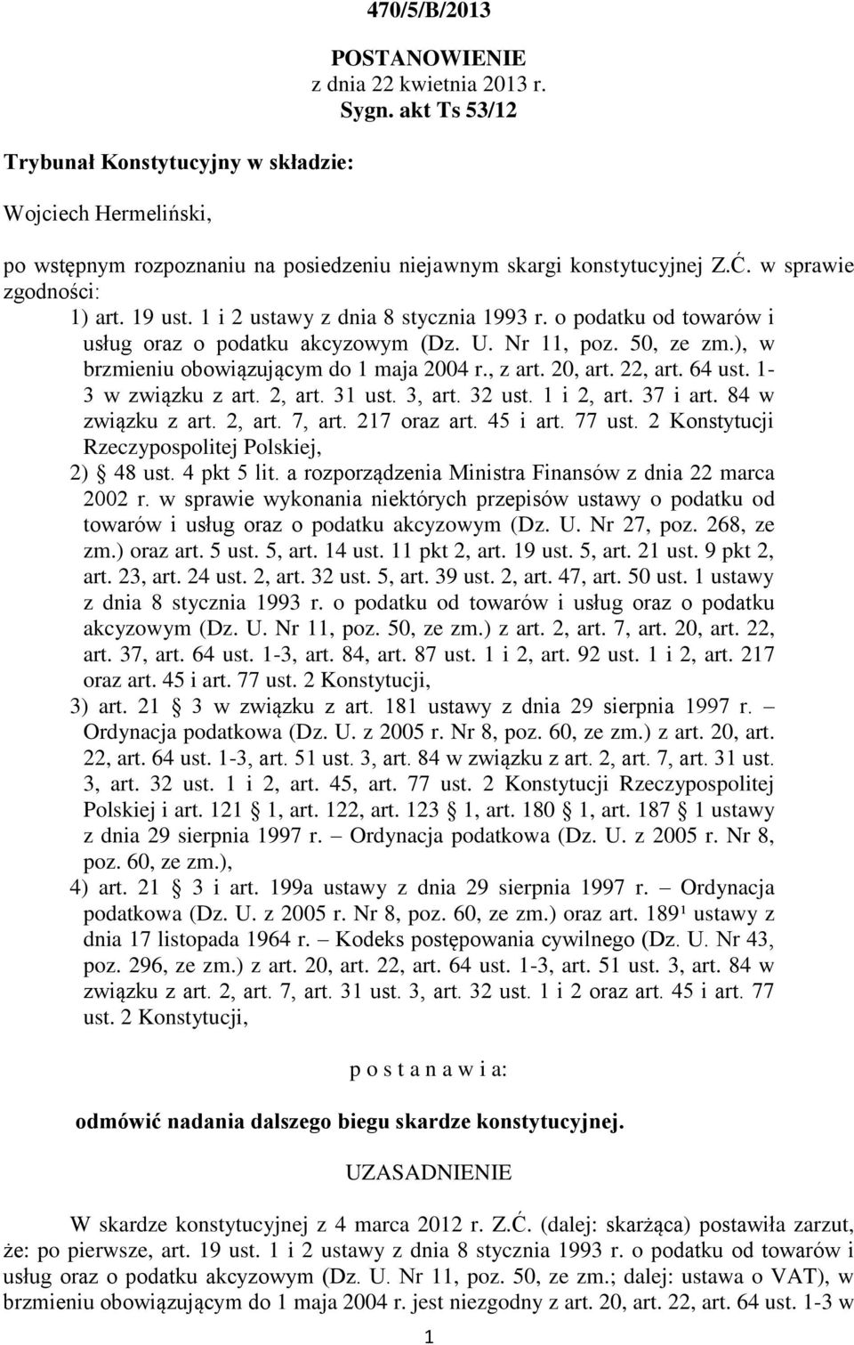 o podatku od towarów i usług oraz o podatku akcyzowym (Dz. U. Nr 11, poz. 50, ze zm.), w brzmieniu obowiązującym do 1 maja 2004 r., z art. 20, art. 22, art. 64 ust. 1-3 w związku z art. 2, art.