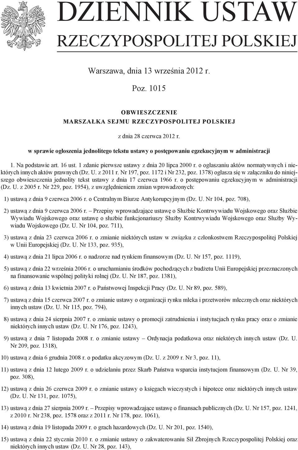 o ogłaszaniu aktów normatywnych i niektórych innych aktów prawnych (Dz. U. z 2011 r. Nr 197, poz. 1172 i Nr 232, poz.