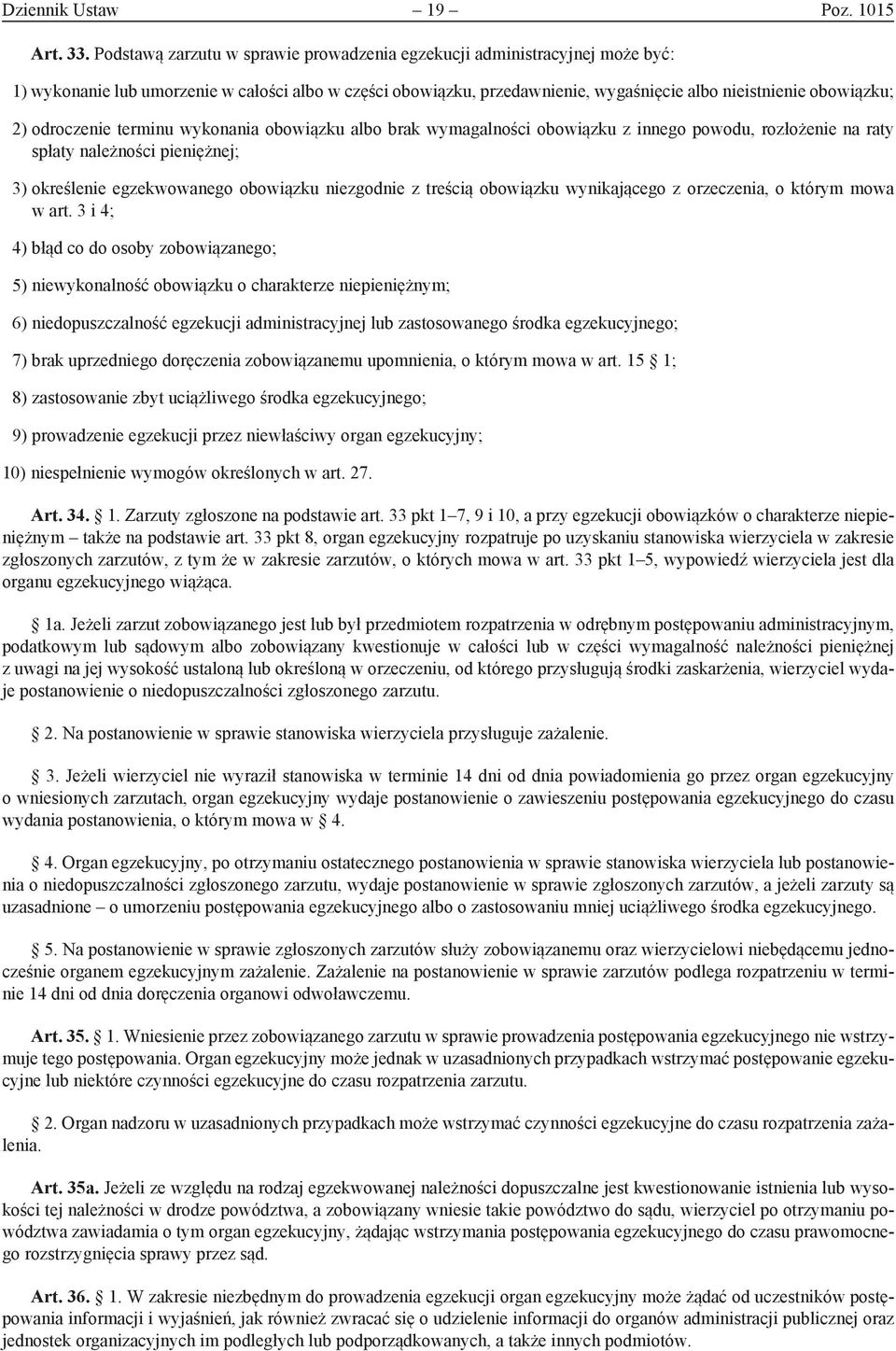 odroczenie terminu wykonania obowiązku albo brak wymagalności obowiązku z innego powodu, rozłożenie na raty spłaty należności pieniężnej; 3) określenie egzekwowanego obowiązku niezgodnie z treścią