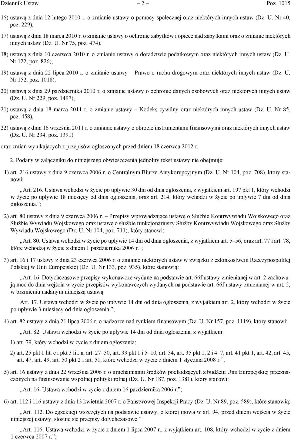 o zmianie ustawy o doradztwie podatkowym oraz niektórych innych ustaw (Dz. U. Nr 122, poz. 826), 19) ustawą z dnia 22 lipca 2010 r.