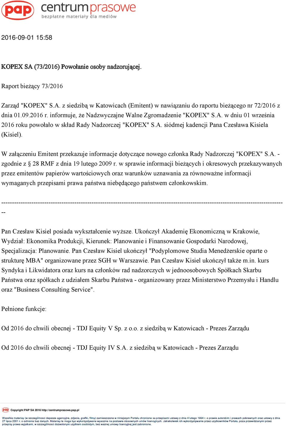 W załączeniu Emitent przekazuje informacje dotyczące nowego członka Rady Nadzorczej "KOPEX" S.A. - zgodnie z 28 RMF z dnia 19 lutego 2009 r.