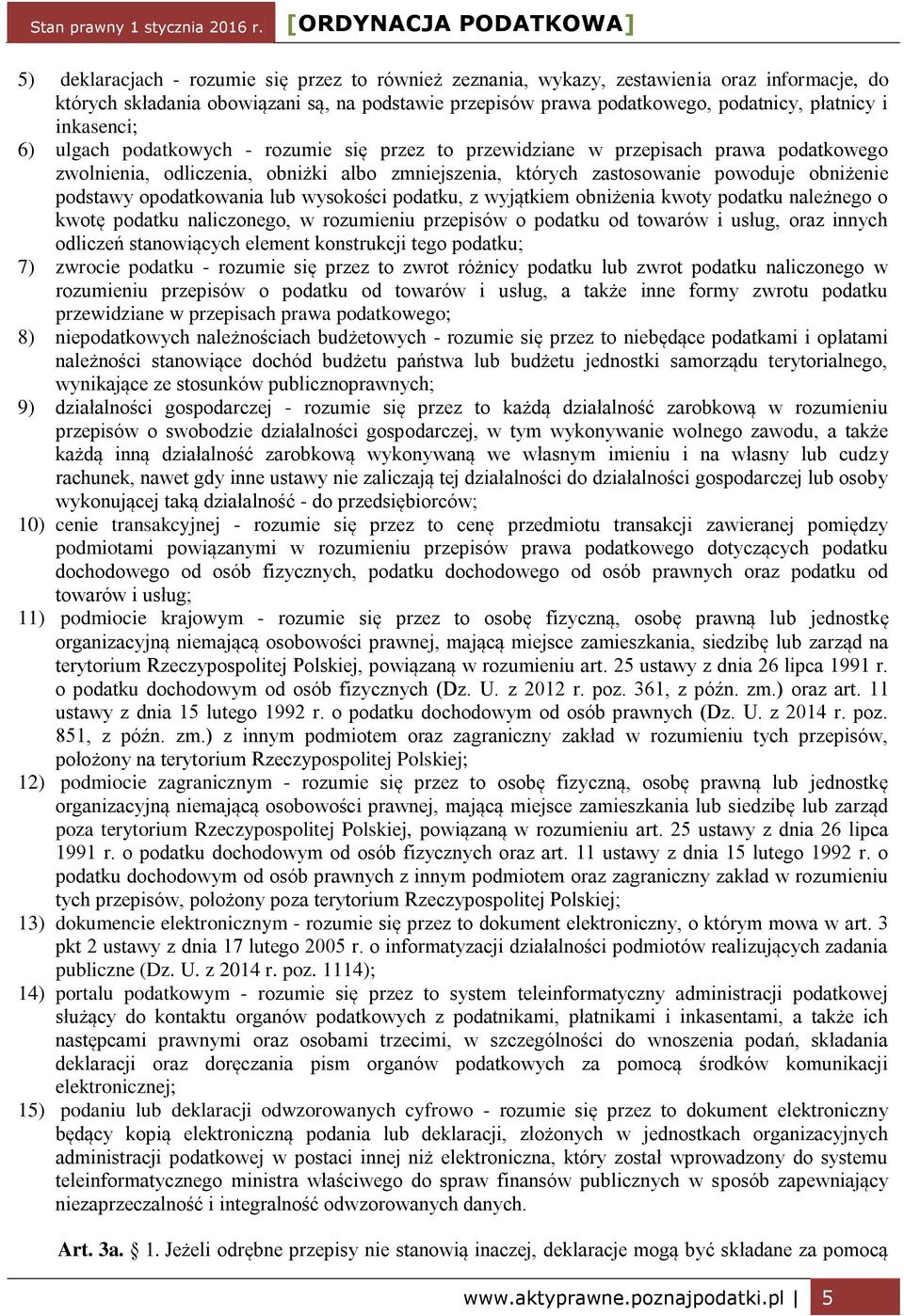 opodatkowania lub wysokości podatku, z wyjątkiem obniżenia kwoty podatku należnego o kwotę podatku naliczonego, w rozumieniu przepisów o podatku od towarów i usług, oraz innych odliczeń stanowiących