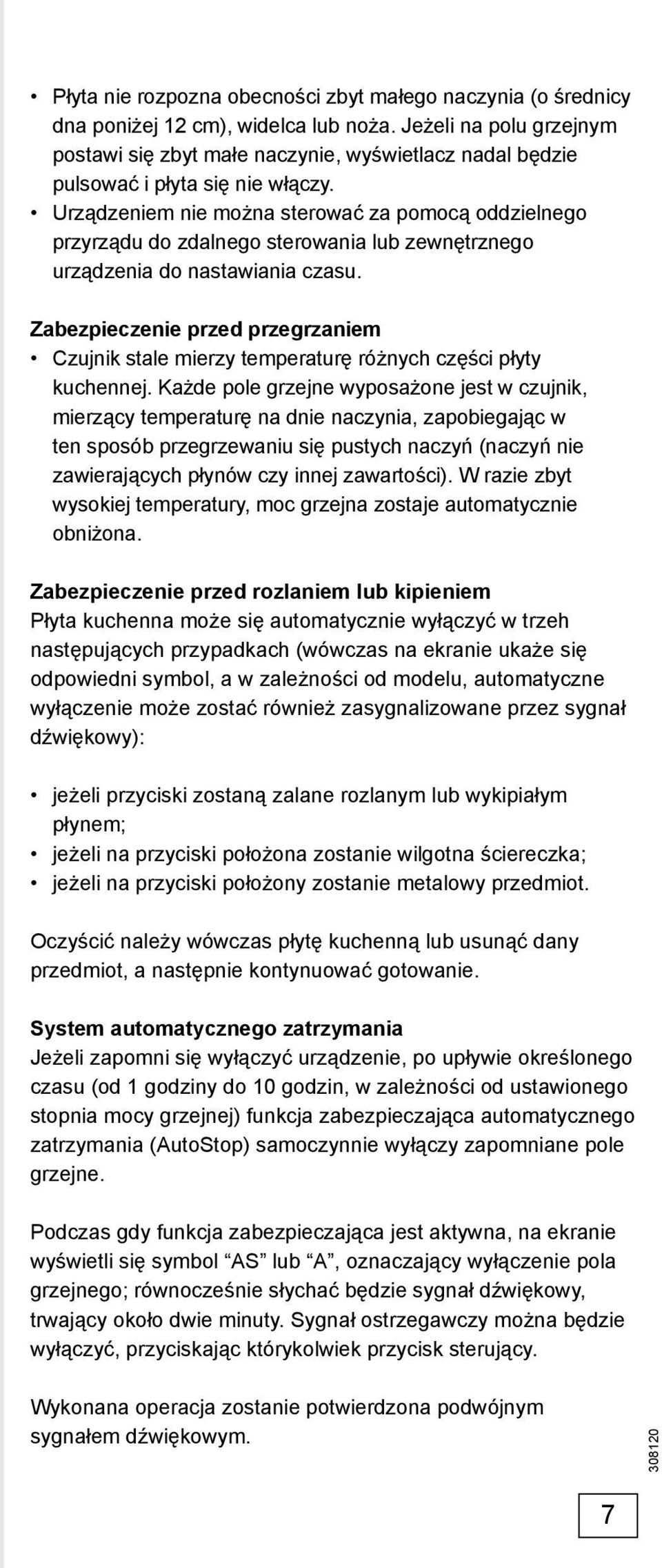 Urządzeniem nie można sterować za pomocą oddzielnego przyrządu do zdalnego sterowania lub zewnętrznego urządzenia do nastawiania czasu.