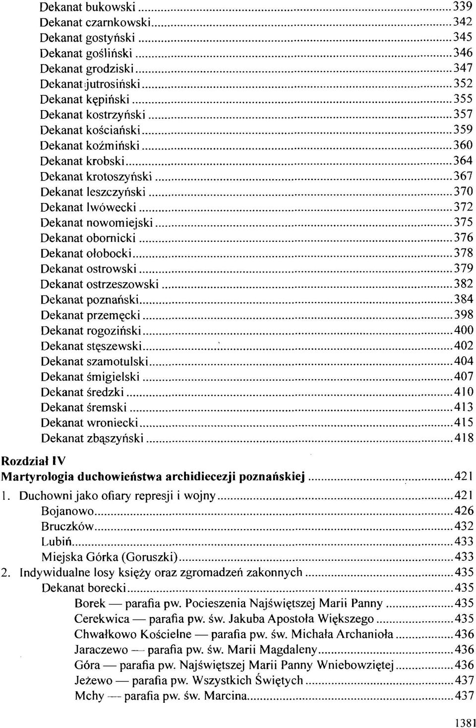 ostrowski 379 Dekanat ostrzeszowski 382 Dekanat poznański 384 Dekanat przemęcki 398 Dekanat rogoziński 400 Dekanat stęszewski 402 Dekanat szamotulski 404 Dekanat śmigielski 407 Dekanat średzki 410