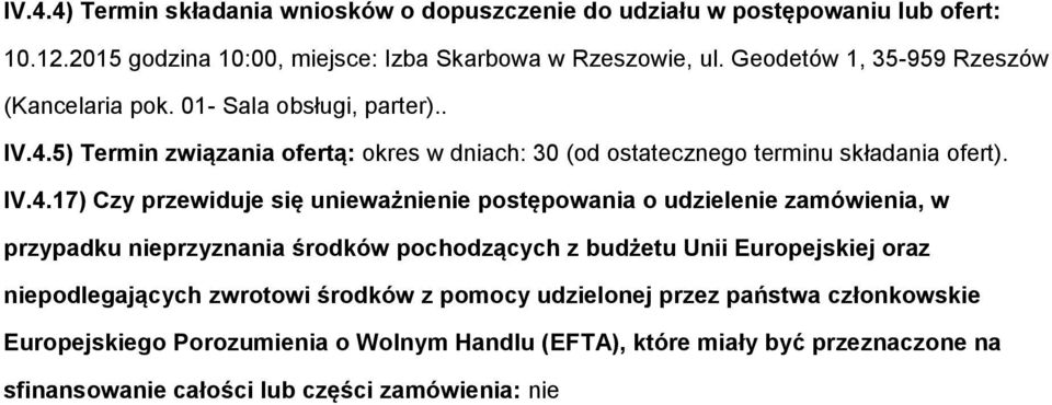 5) Termin związania fertą: kres w dniach: 30 (d stateczneg terminu składania fert). IV.4.