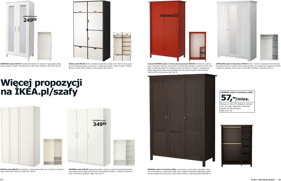 205.74 nowość HEMNES szafa z 2 drzwi przesuwanych 899,99 Lite drewno, wytrzymały, naturalny materiał. Przestrzeń do powieszenia długich i krótkich ubrań oraz półki na złożoną odzież.