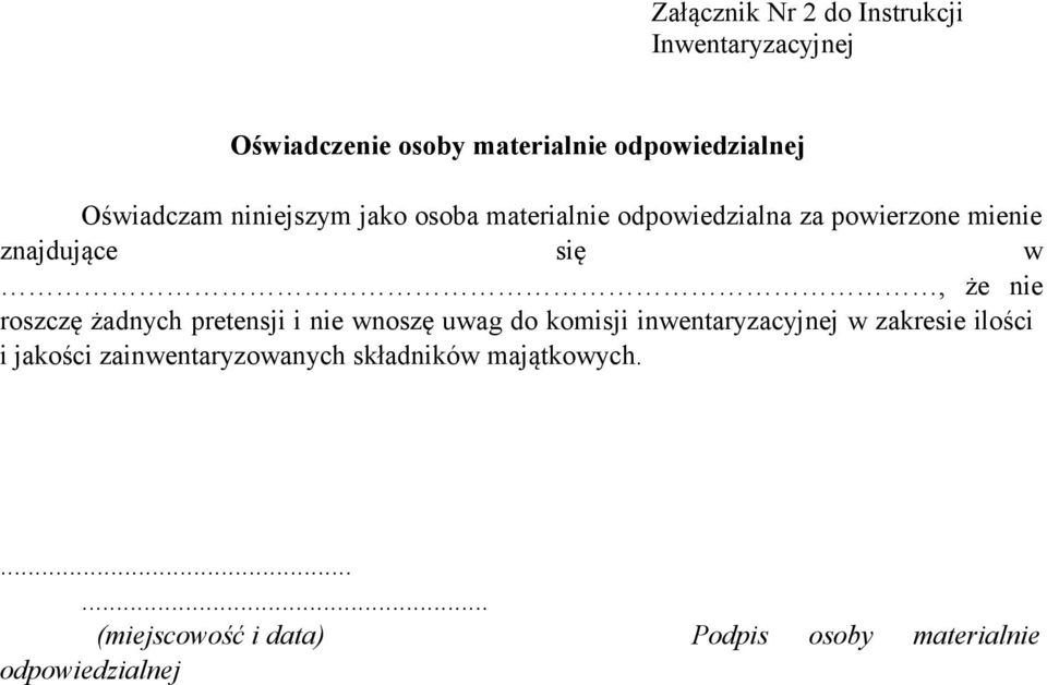 nie roszczę żadnych pretensji i nie wnoszę uwag do komisji inwentaryzacyjnej w zakresie ilości i