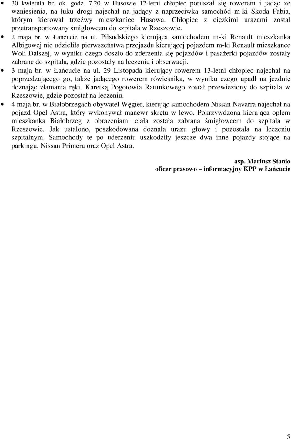 Chłopiec z cięŝkimi urazami został przetransportowany śmigłowcem do szpitala w Rzeszowie. 2 maja br. w Łańcucie na ul.