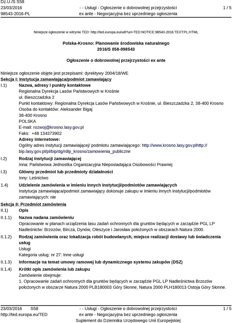 dyrektywy 2004/18/WE Sekcja I: Instytucja zamawiająca/podmiot zamawiający I.1) Nazwa, adresy i punkty kontaktowe Regionalna Dyrekcja Lasów Państwowych w Krośnie ul.