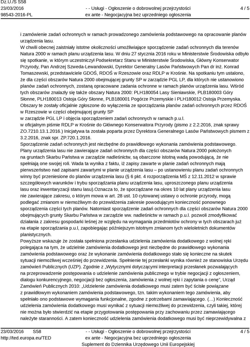 W dniu 27 stycznia 2016 roku w Ministerstwie Środowiska odbyło się spotkanie, w którym uczestniczył Podsekretarz Stanu w Ministerstwie Środowiska, Główny Konserwator Przyrody, Pan Andrzej