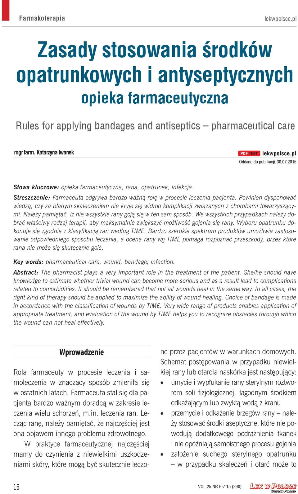 Streszczenie: Farmaceuta odgrywa bardzo ważną rolę w procesie leczenia pacjenta.