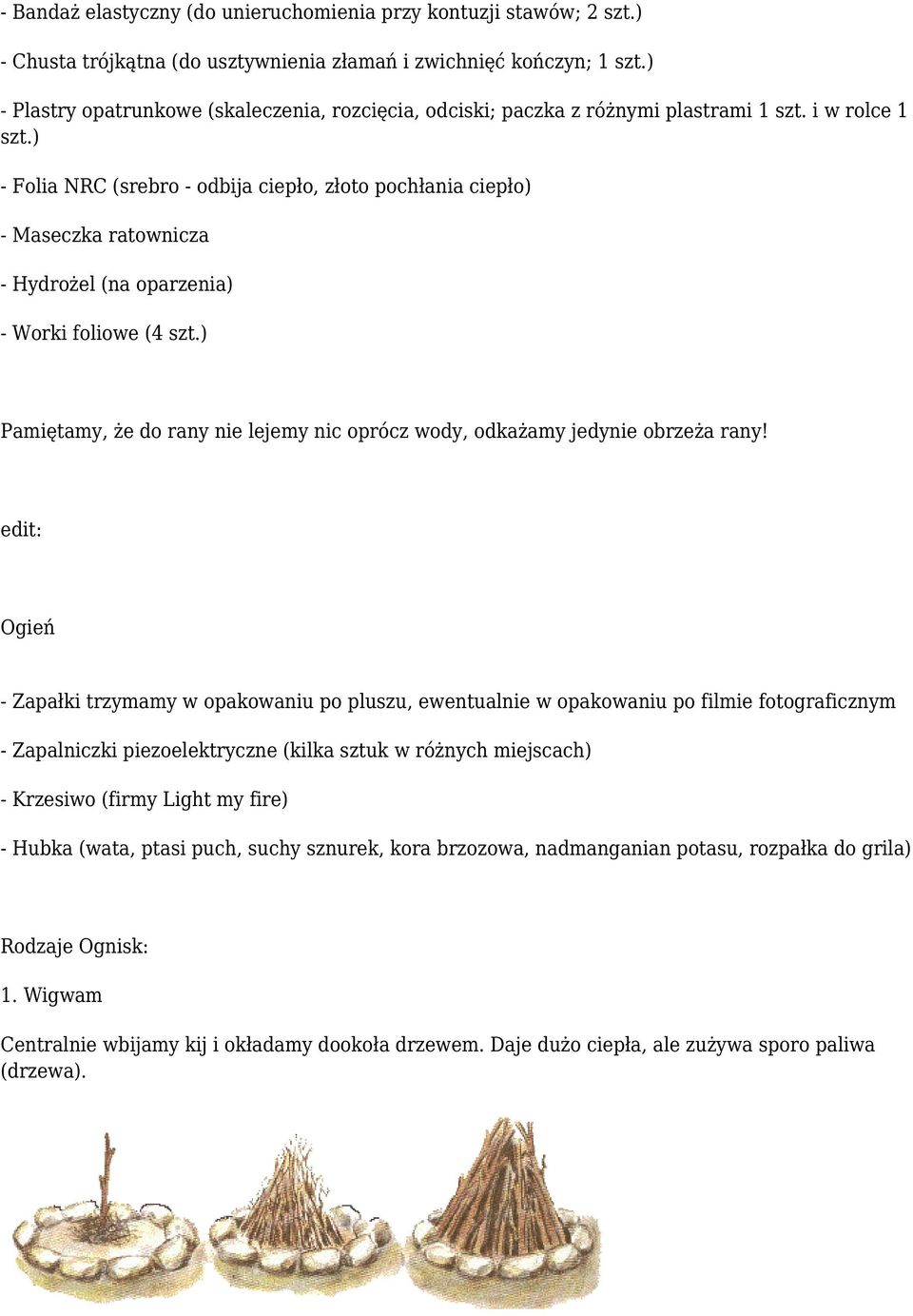 ) - Folia NRC (srebro - odbija ciepło, złoto pochłania ciepło) - Maseczka ratownicza - Hydrożel (na oparzenia) - Worki foliowe (4 szt.