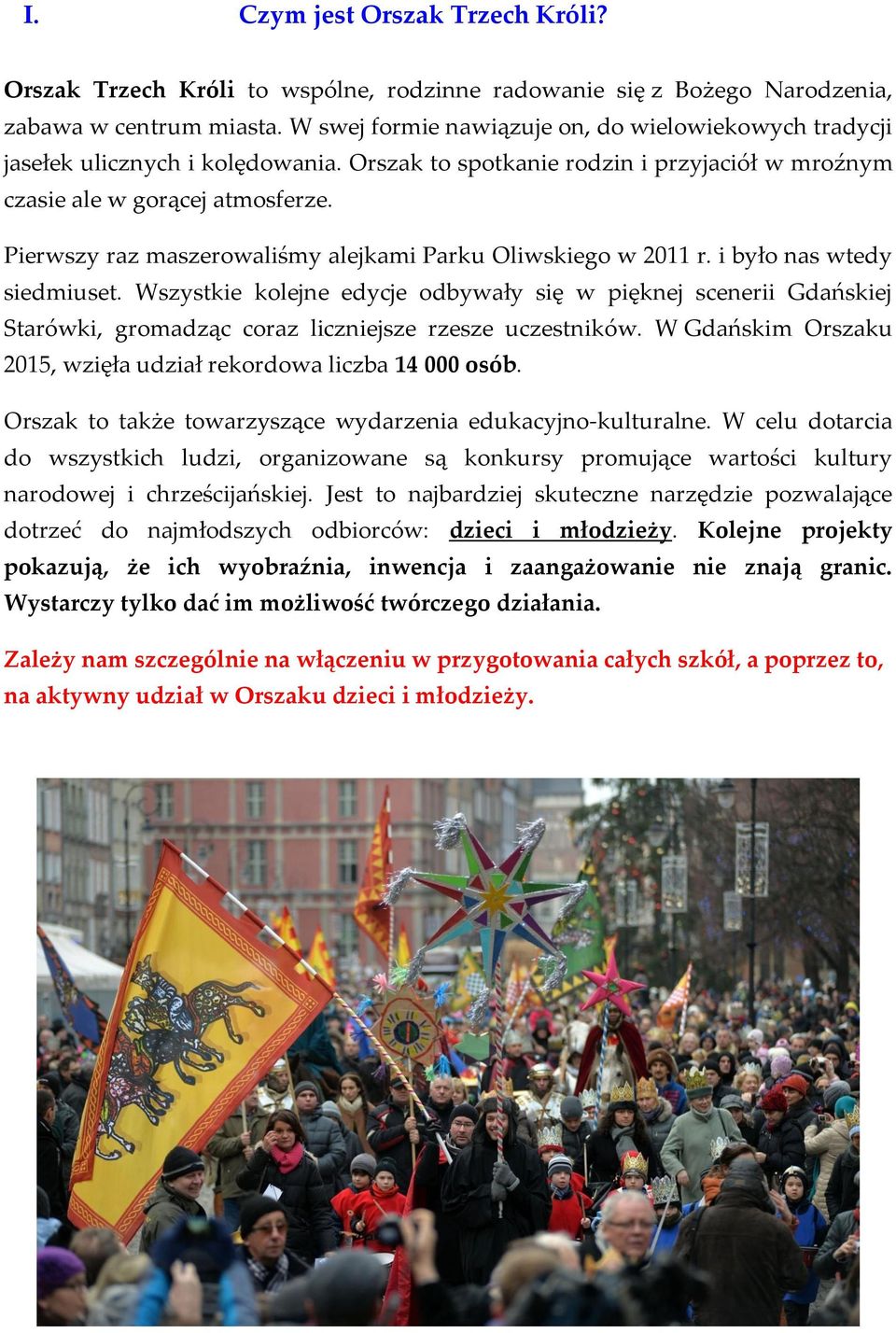 Pierwszy raz maszerowaliśmy alejkami Parku Oliwskiego w 2011 r. i było nas wtedy siedmiuset.