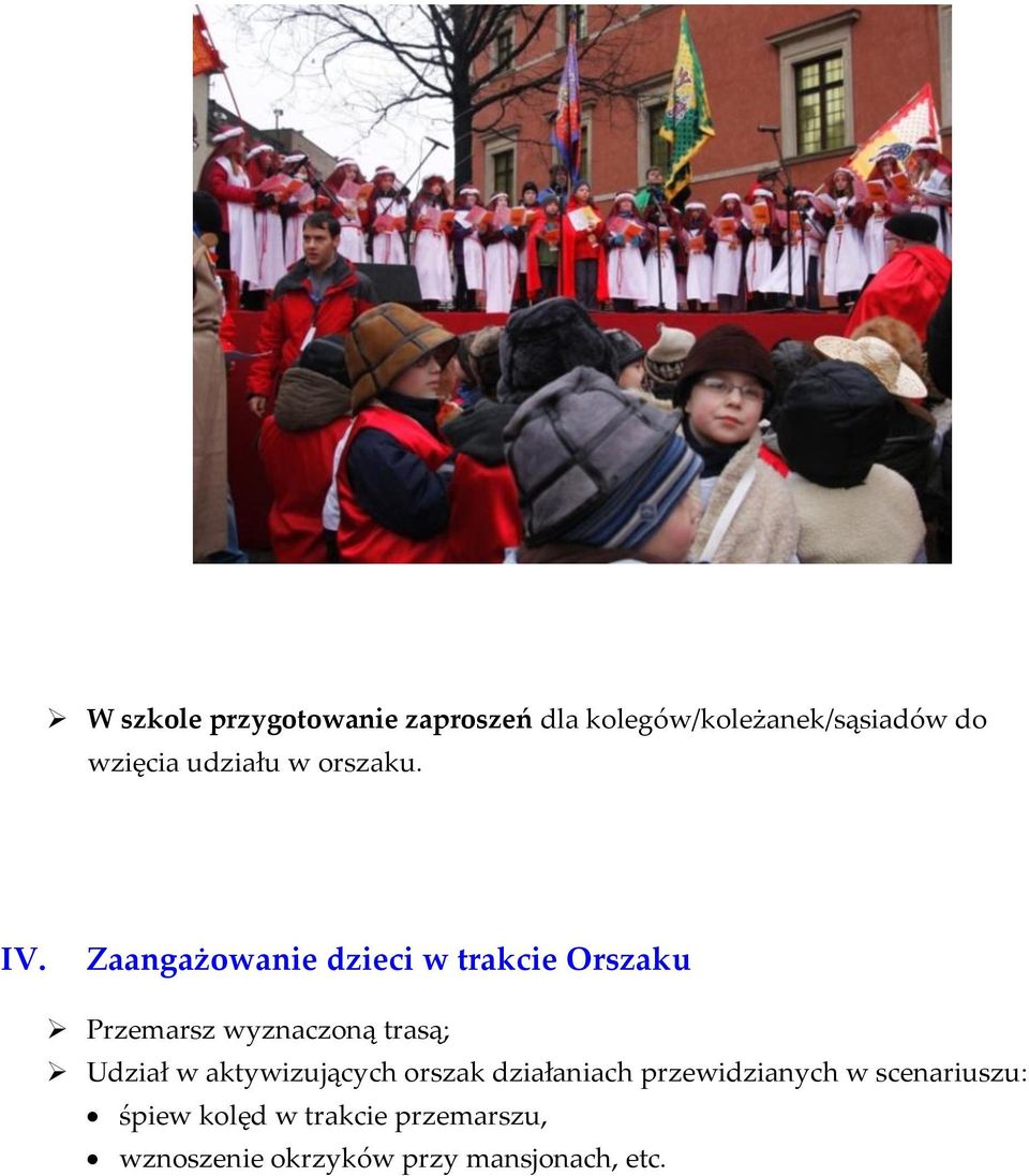 Zaangażowanie dzieci w trakcie Orszaku Przemarsz wyznaczoną trasą; Udział w