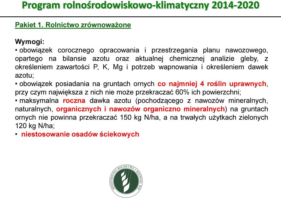 gleby, z określeniem zawartości P, K, Mg i potrzeb wapnowania i określeniem dawek azotu; obowiązek posiadania na gruntach ornych co najmniej 4 roślin uprawnych, przy