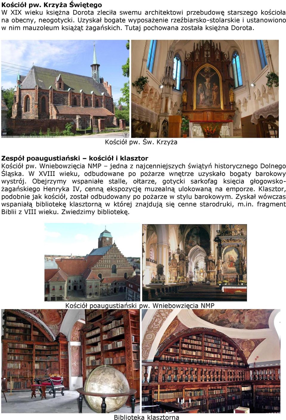 Krzyża Zespół poaugustiański kościół i klasztor Kościół pw. Wniebowzięcia NMP jedna z najcenniejszych świątyń historycznego Dolnego Śląska.