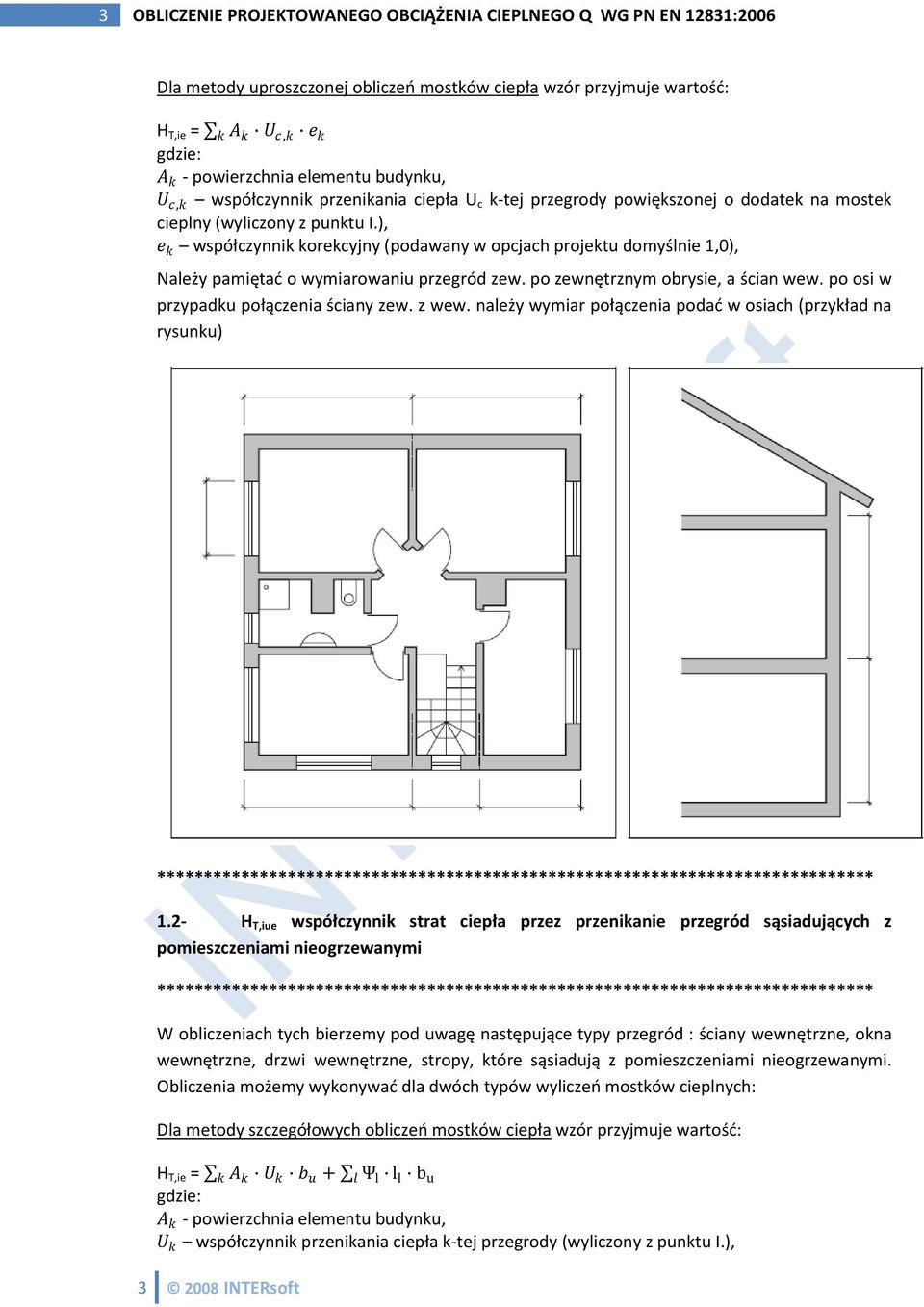 ), e k współczynnik korekcyjny (podwny w opcjch projektu domyślnie 1,0), Nleży pmiętd o wymirowniu przegród zew. po zewnętrznym obrysie, ścin wew. po osi w przypdku połączeni ściny zew. z wew.