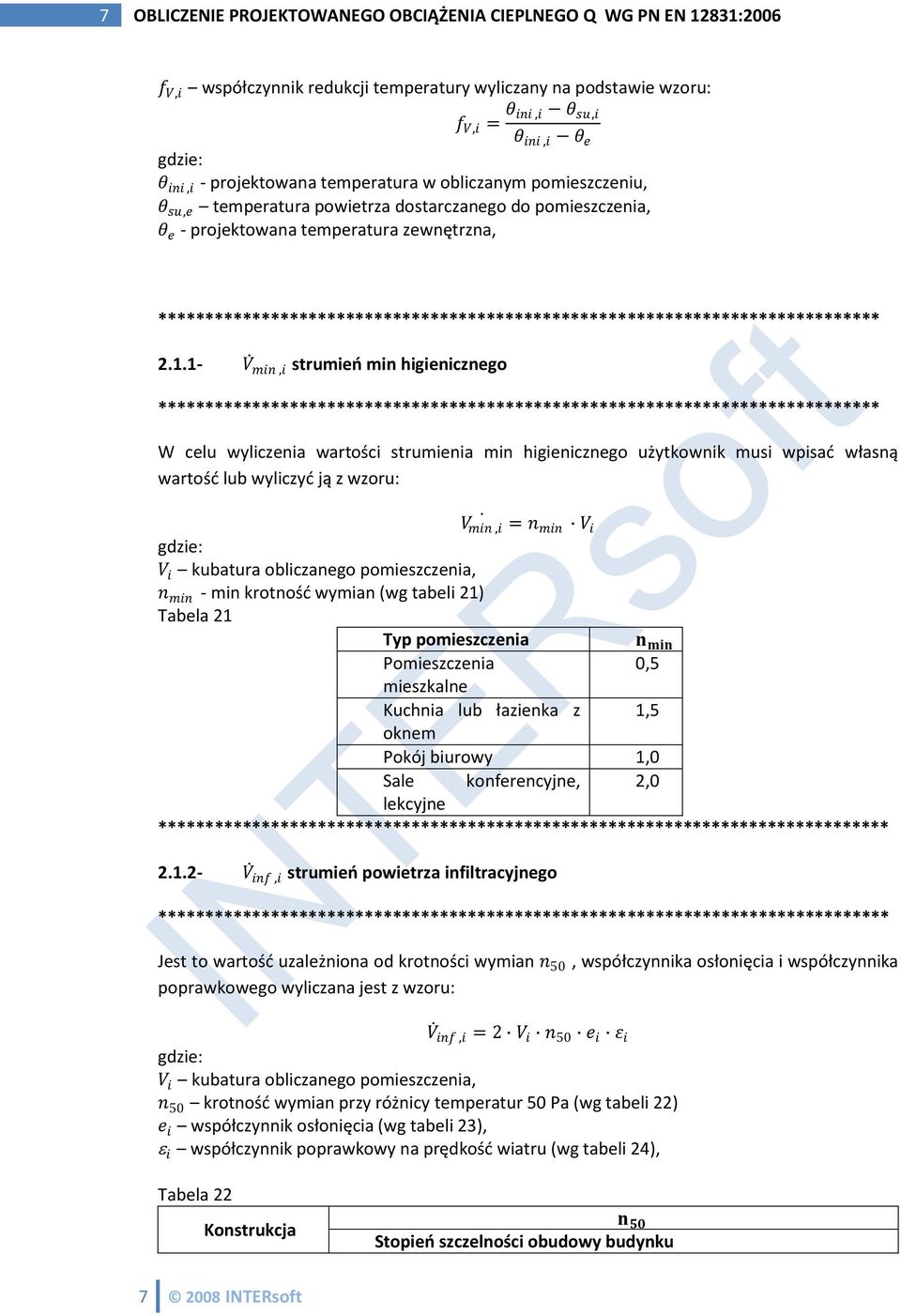 1- V min,i strumieo min higienicznego W celu wyliczeni wrtości strumieni min higienicznego użytkownik musi wpisd włsną wrtośd lub wyliczyd ją z wzoru: V min,i = n min V i V i kubtur oblicznego