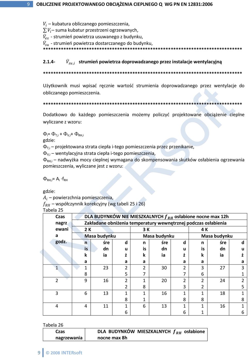 4- V su,i strumieo powietrz doprowdznego przez instlcje wentylcyjną Użytkownik musi wpisd ręcznie wrtośd strumieni doprowdznego przez wentylcje do oblicznego pomieszczeni.