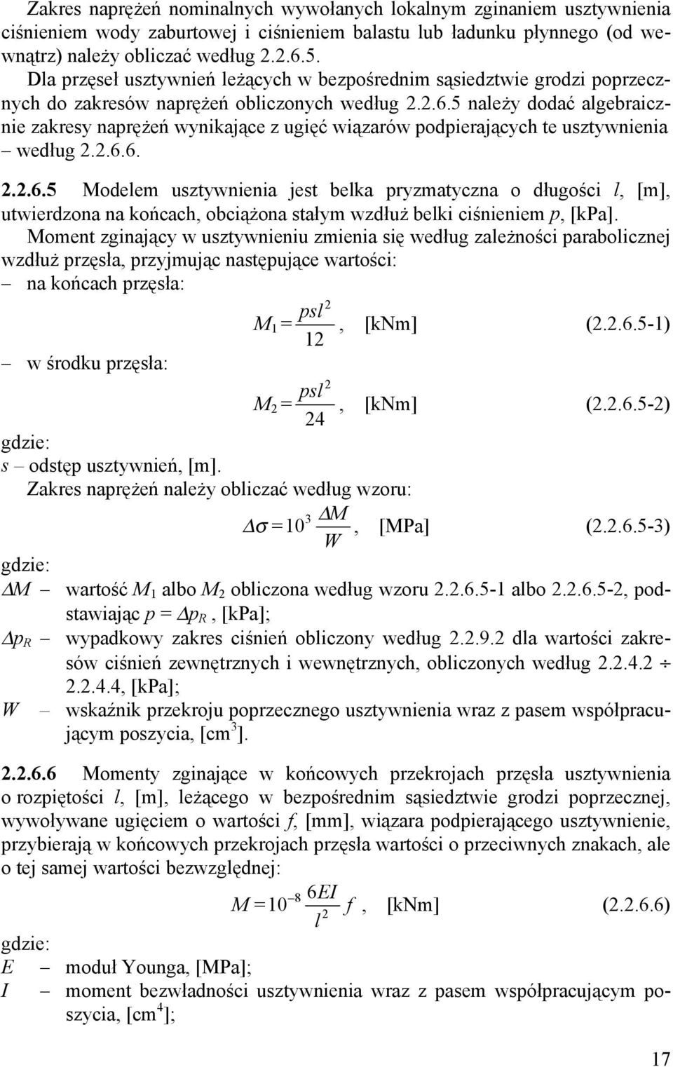 5 należy dodać algebraicznie zakresy naprężeń wynikające z ugięć wiązarów podpierających te usztywnienia według 2.2.6.