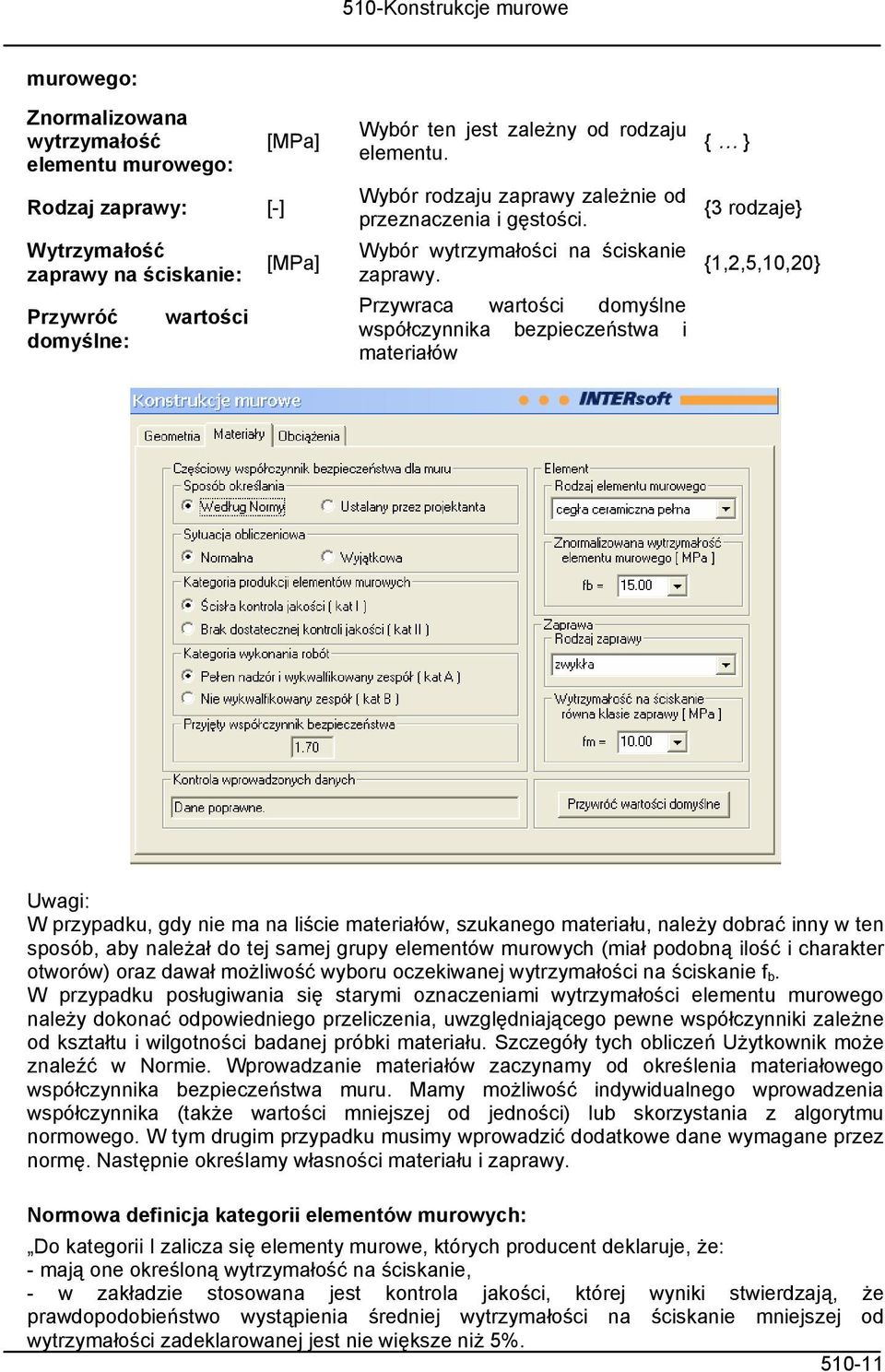 Przywraca wartości domyślne współczynnika bezpieczeństwa i materiałów { } {3 rodzaje} {1,2,5,10,20} Uwagi: W przypadku, gdy nie ma na liście materiałów, szukanego materiału, należy dobrać inny w ten