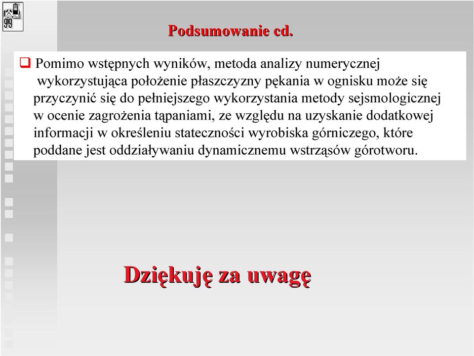 ognisku moŝe się przyczynić się do pełniejszego wykorzystania metody sejsmologicznej w ocenie