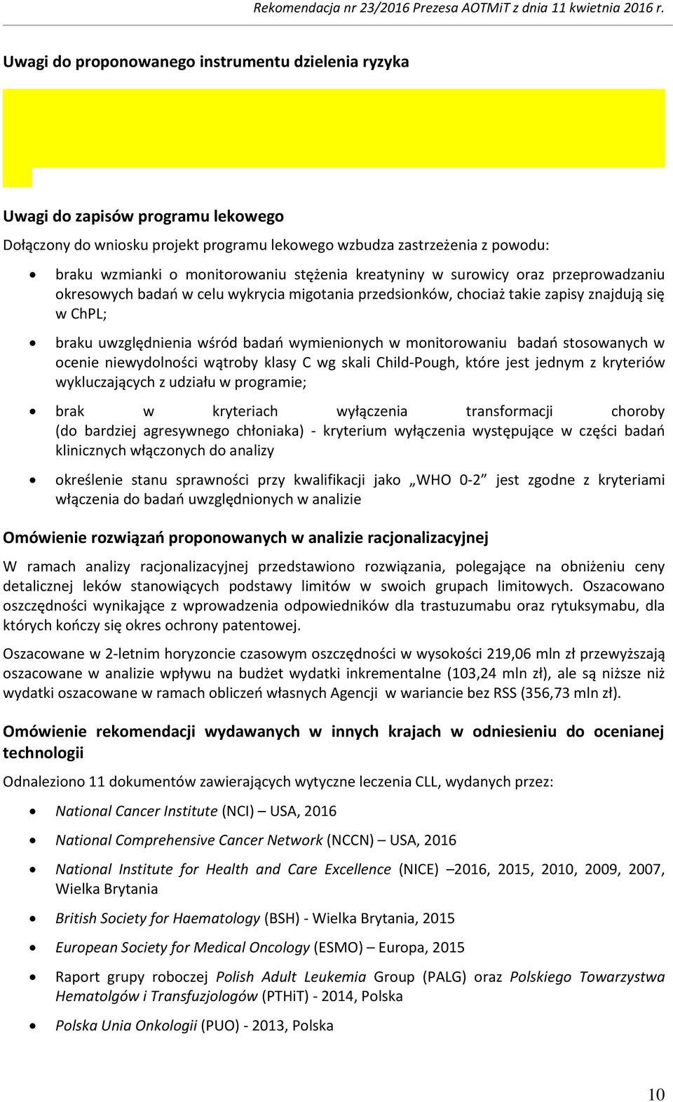 cenie niewydlnści wątrby klasy C wg skali Child-Pugh, które jest jednym z kryteriów wykluczających z udziału w prgramie; brak w kryteriach wyłączenia transfrmacji chrby (d bardziej agresywneg