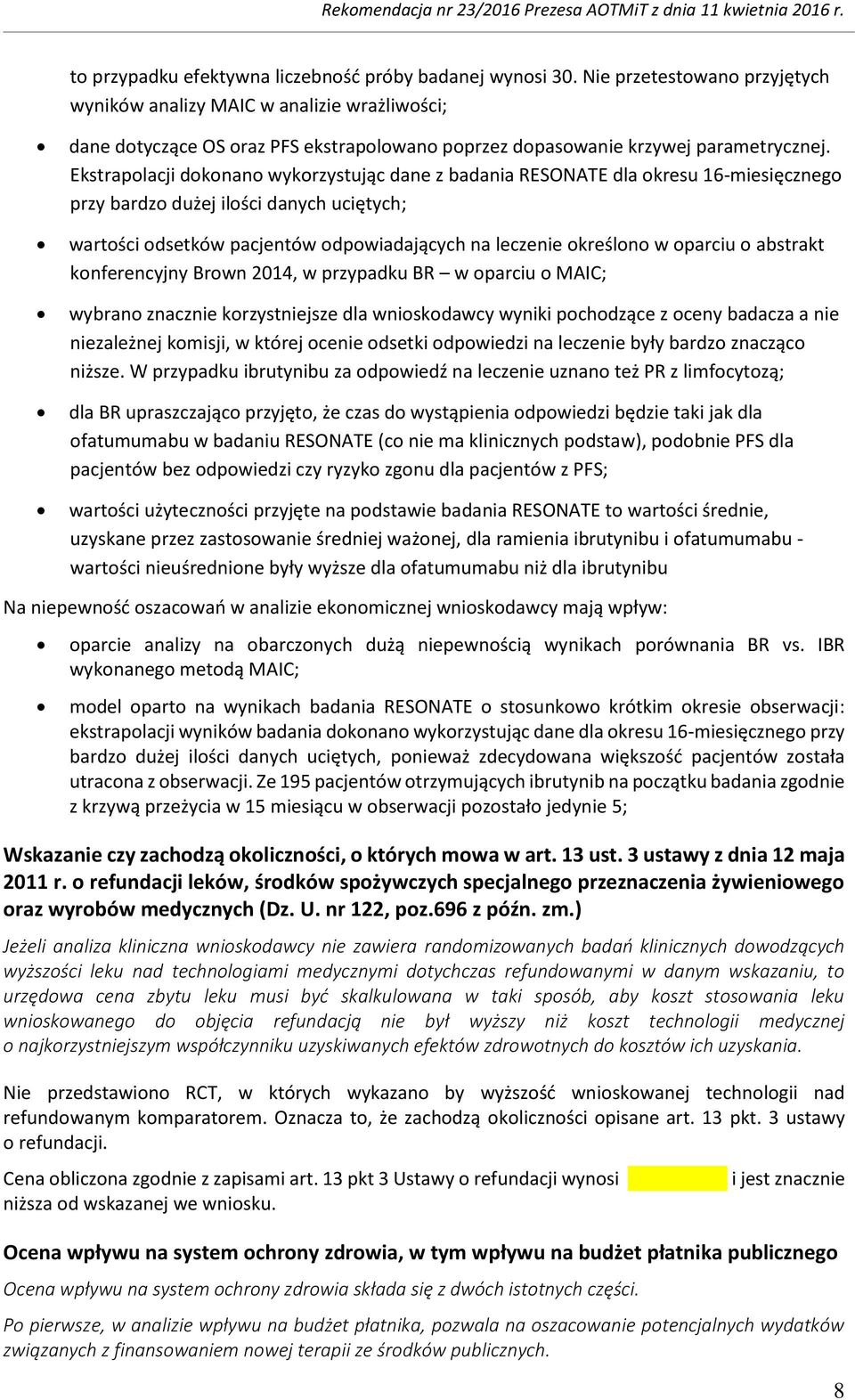 Ekstraplacji dknan wykrzystując dane z badania RESONATE dla kresu 16-miesięczneg przy bardz dużej ilści danych uciętych; wartści dsetków pacjentów dpwiadających na leczenie kreśln w parciu abstrakt