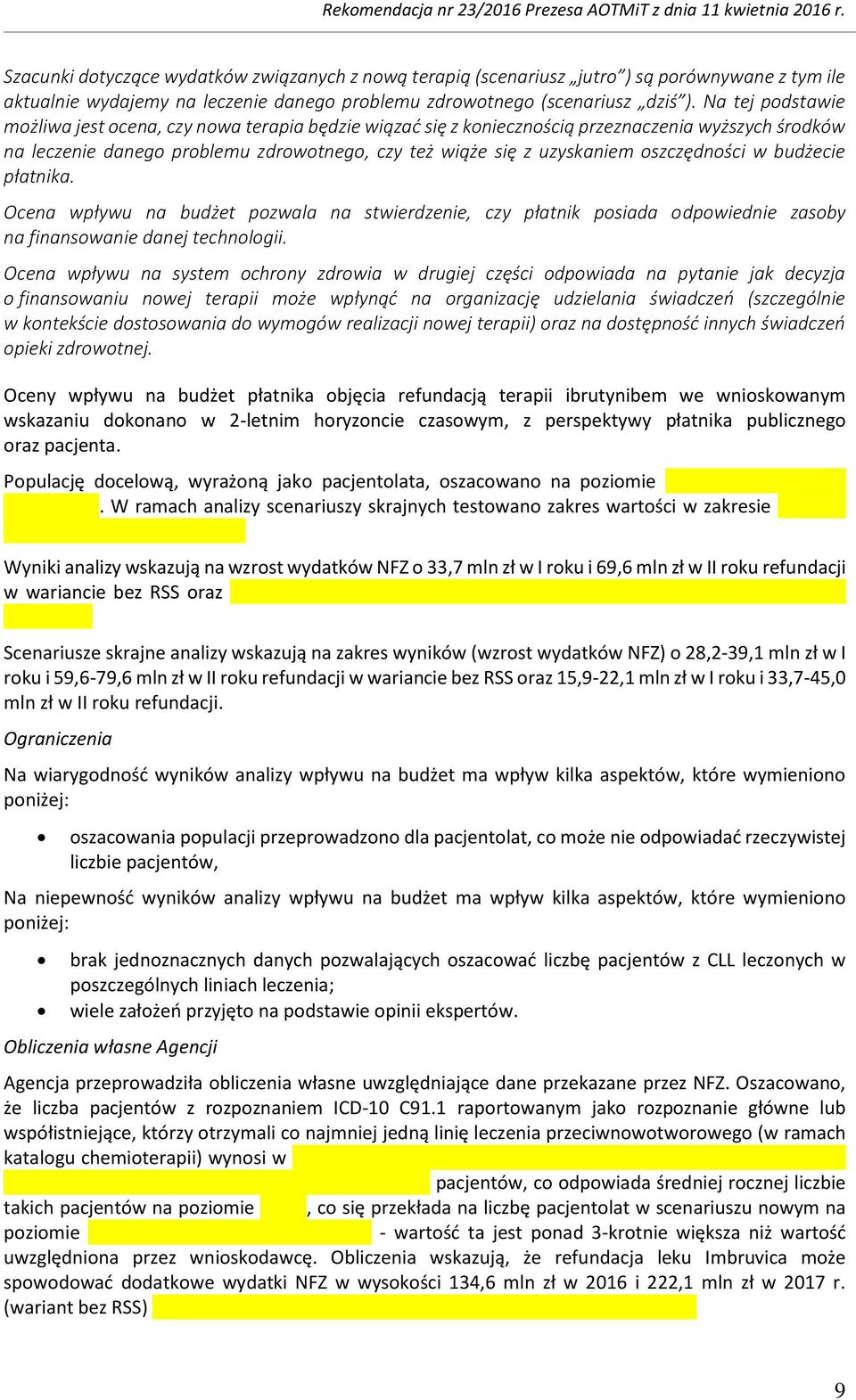 budżecie płatnika. Ocena wpływu na budżet pzwala na stwierdzenie, czy płatnik psiada dpwiednie zasby na finanswanie danej technlgii.