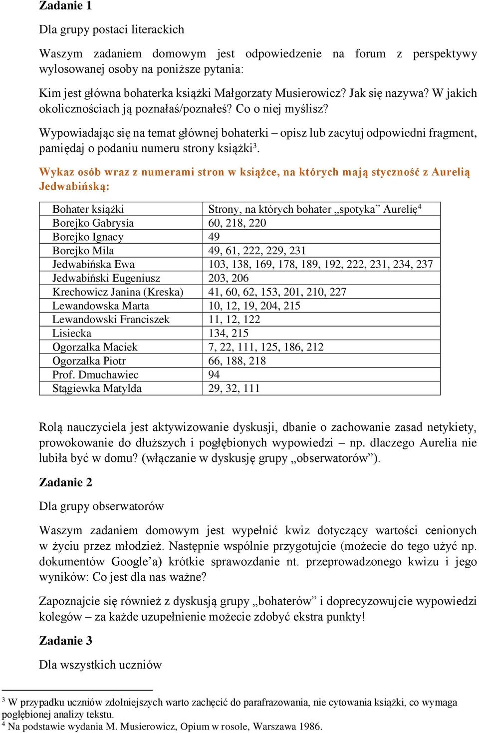 Wypowiadając się na temat głównej bohaterki opisz lub zacytuj odpowiedni fragment, pamiędaj o podaniu numeru strony książki 3.