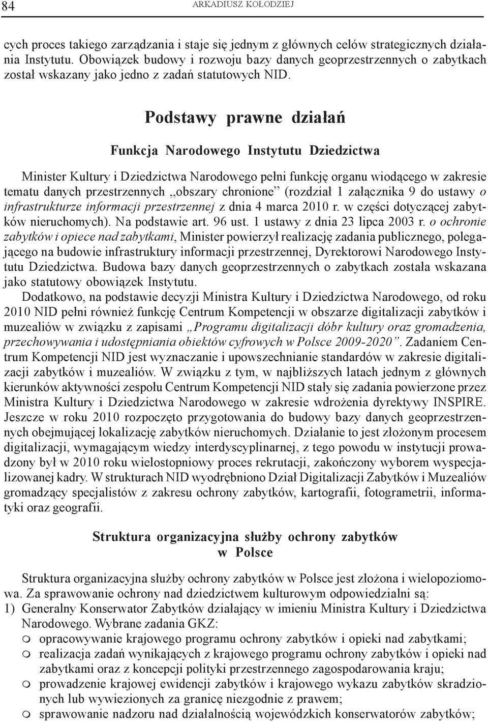 Podstawy prawne dzia³añ Funkcja Narodowego Instytutu Dziedzictwa Minister Kultury i Dziedzictwa Narodowego pe³ni funkcjê organu wiod¹cego w zakresie tematu danych przestrzennych obszary chronione