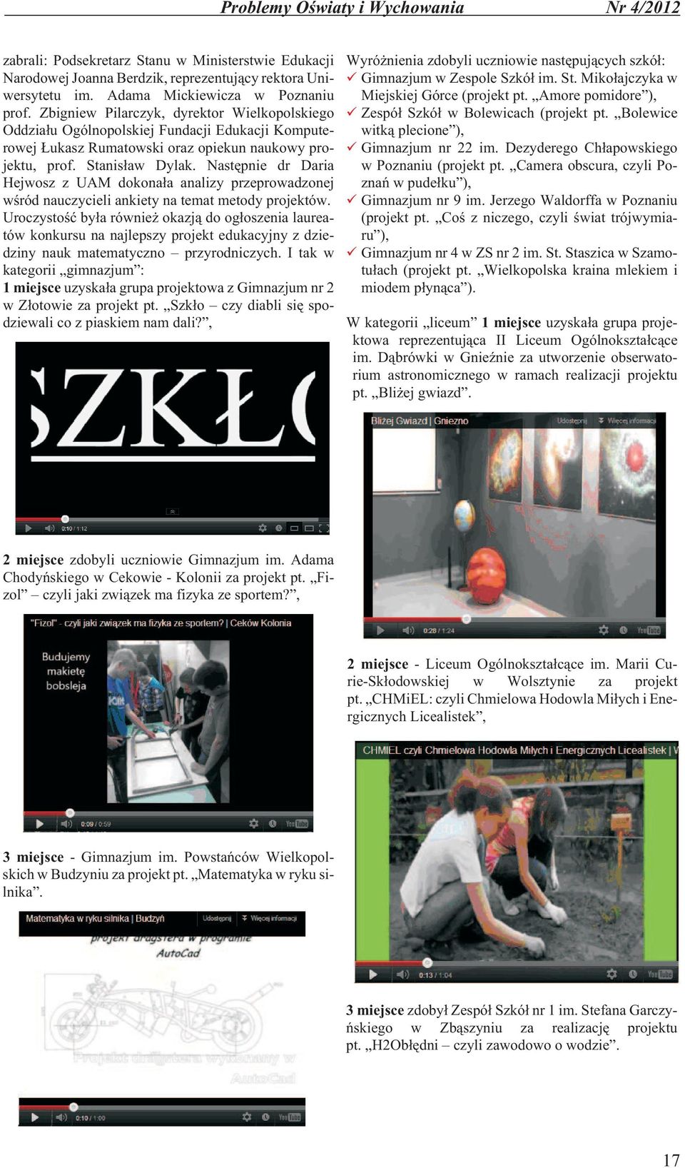 Nastêpnie dr Daria Hejwosz z UAM dokona³a analizy przeprowadzonej wœród nauczycieli ankiety na temat metody projektów.