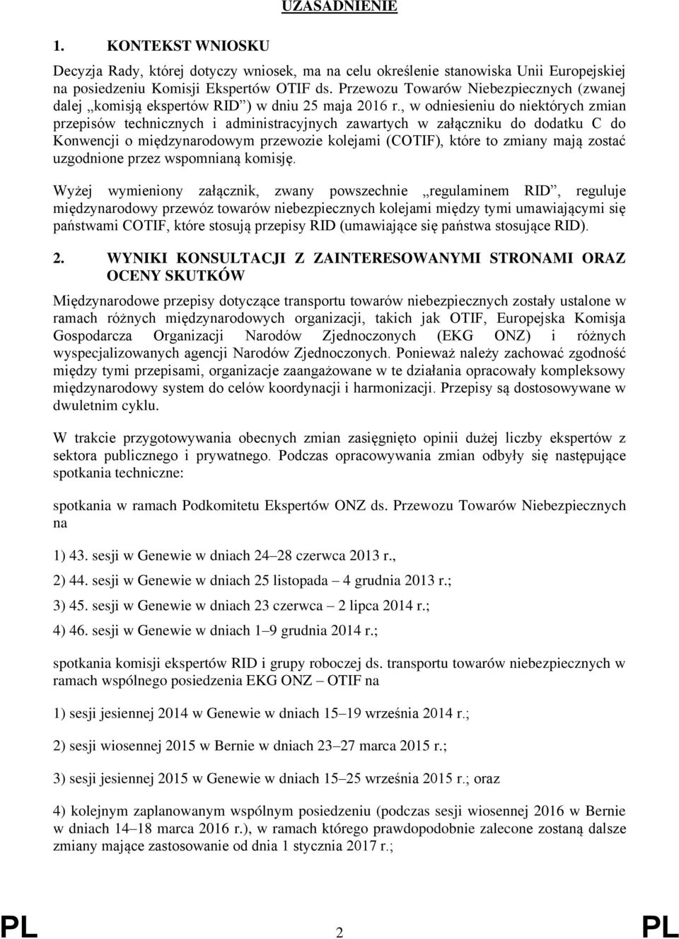 , w odniesieniu do niektórych zmian przepisów technicznych i administracyjnych zawartych w załączniku do dodatku C do Konwencji o międzynarodowym przewozie kolejami (COTIF), które to zmiany mają