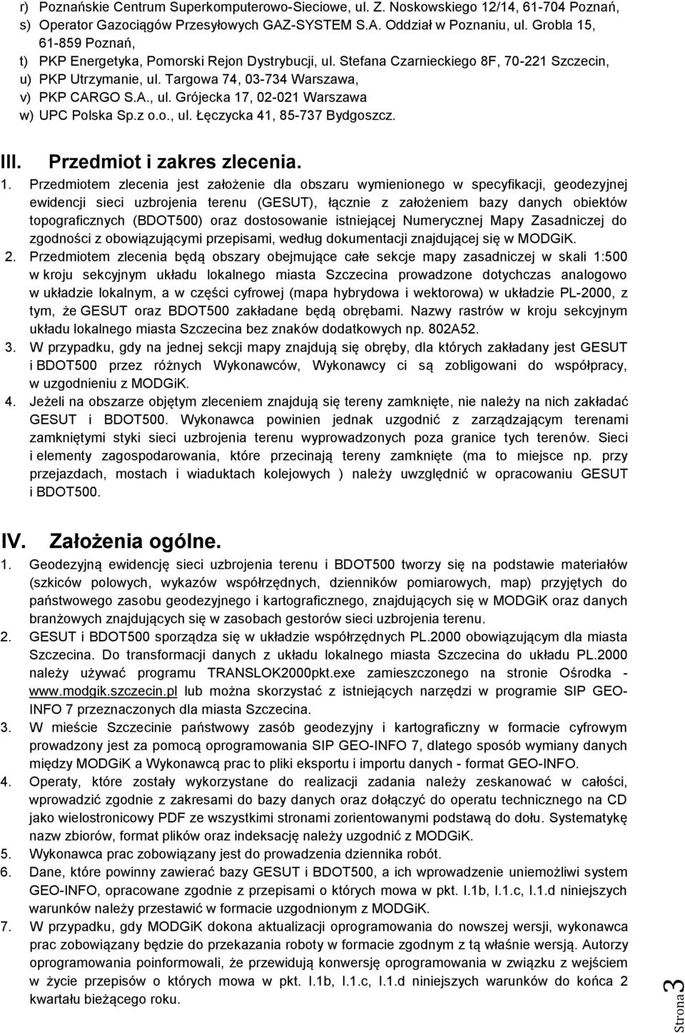 z o.o., ul. Łęczycka 41, 85-737 Bydgoszcz. III. Przedmiot i zakres zlecenia. 1.