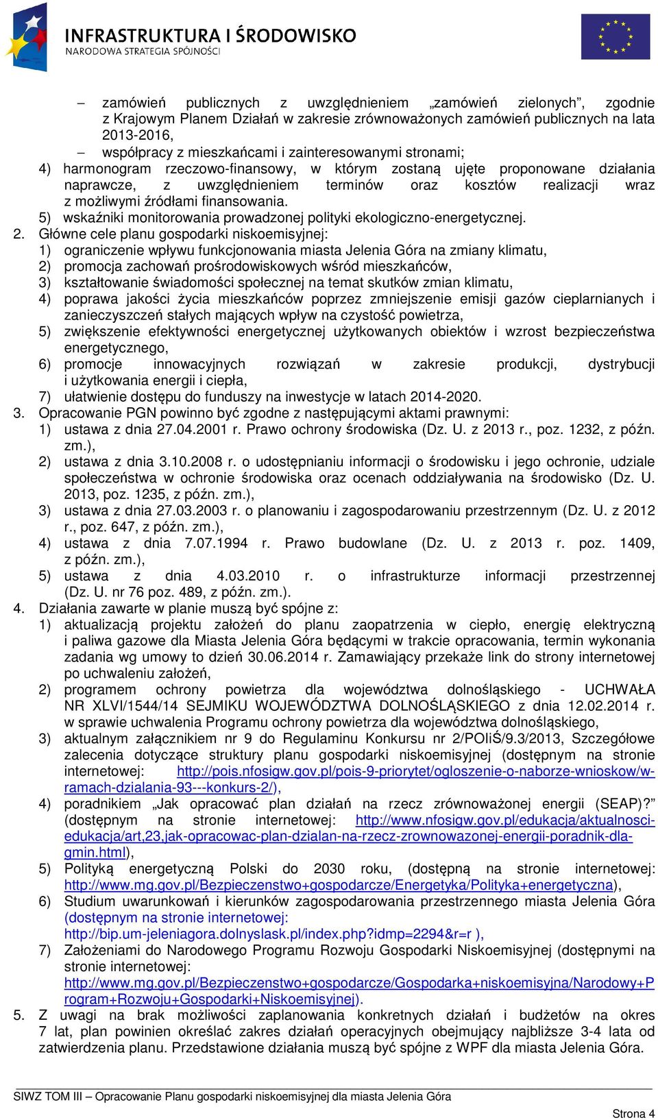 finansowania. 5) wskaźniki monitorowania prowadzonej polityki ekologiczno-energetycznej. 2.