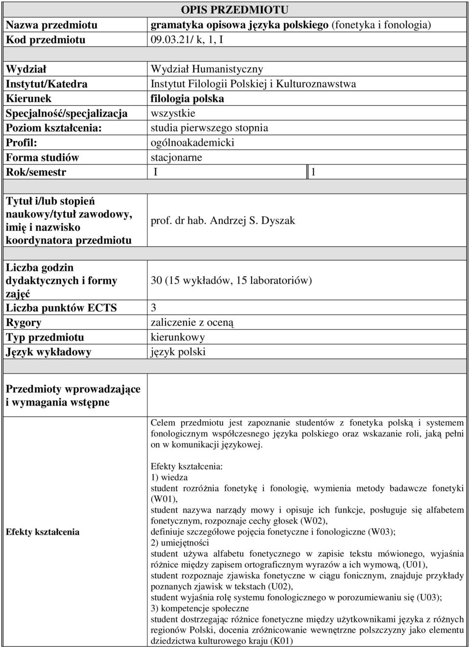 naukowy/tytuł zawodowy, imię i nazwisko koordynatora przedmiotu prof. dr hab. Andrzej S.