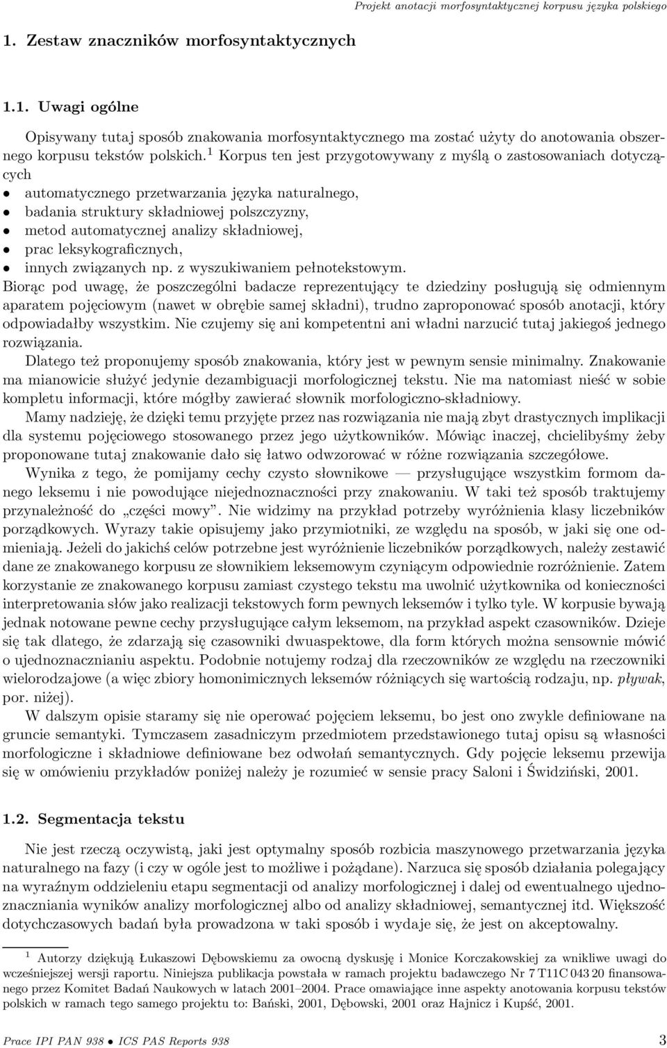 składniowej, prac leksykograficznych, innych związanych np. z wyszukiwaniem pełnotekstowym.