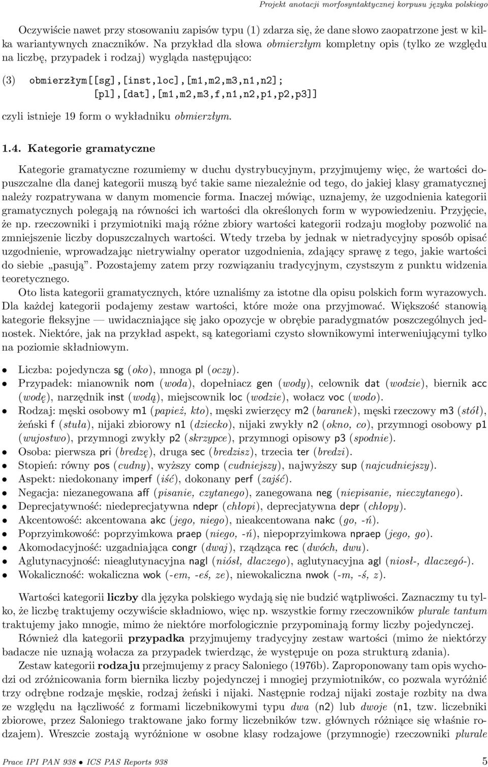 [pl],[dat],[m1,m2,m3,f,n1,n2,p1,p2,p3]] czyli istnieje 19 form o wykładniku obmierzłym. 1.4.