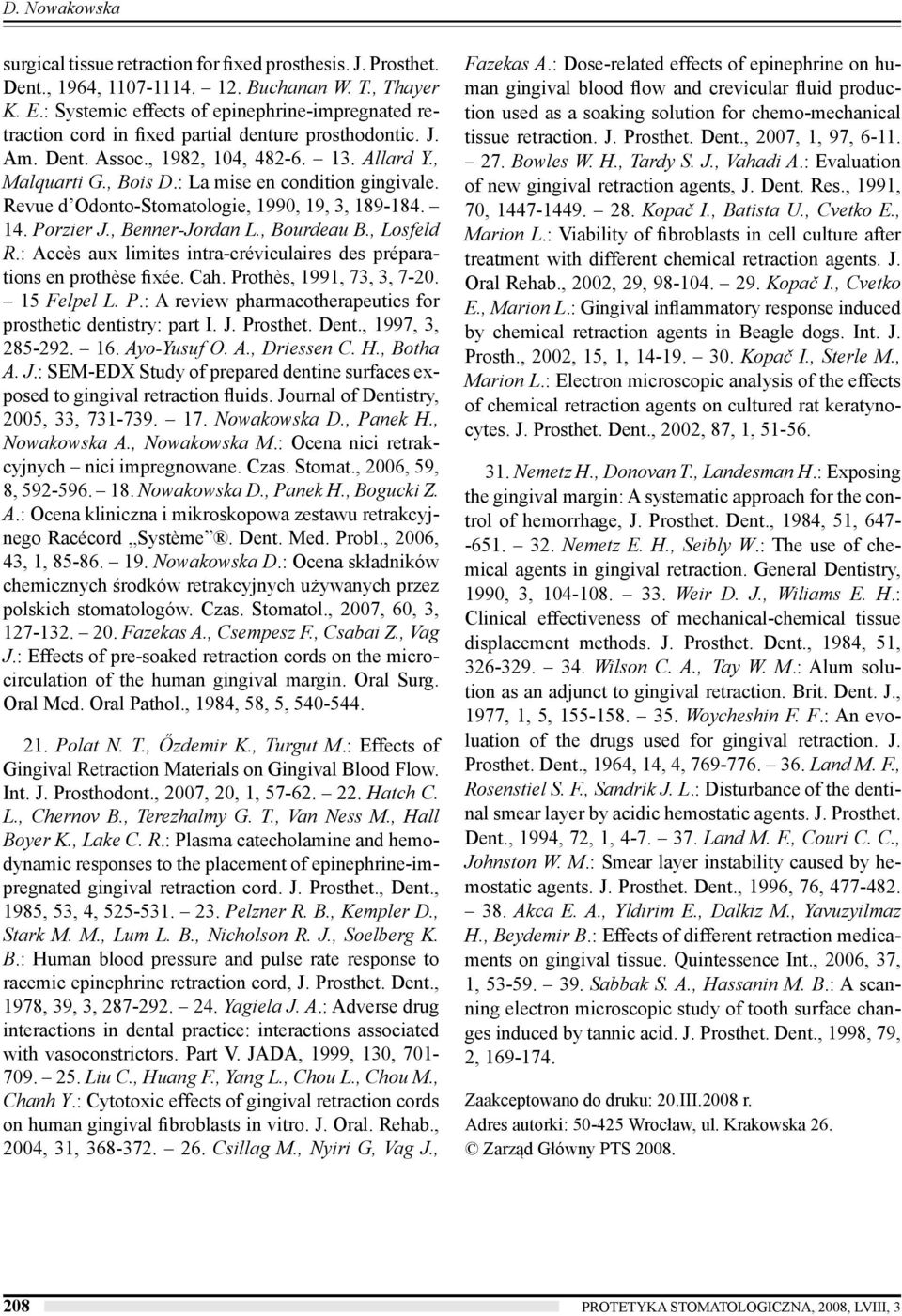 : La mise en condition gingivale. Revue d Odonto-Stomatologie, 1990, 19, 3, 189-184. 14. Porzier J., Benner-Jordan L., Bourdeau B., Losfeld R.